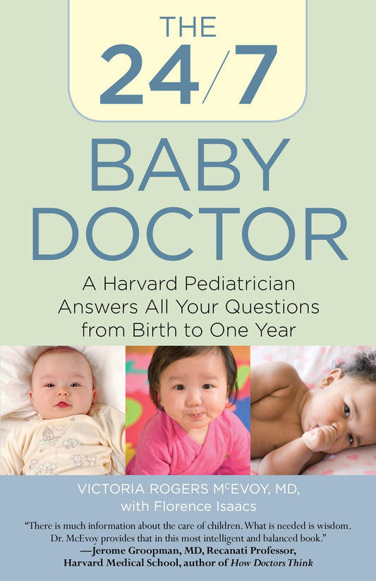 24/7 Baby Doctor: A Harvard Pediatrician Answers All Your Questions From Birth To One Year - 9936
