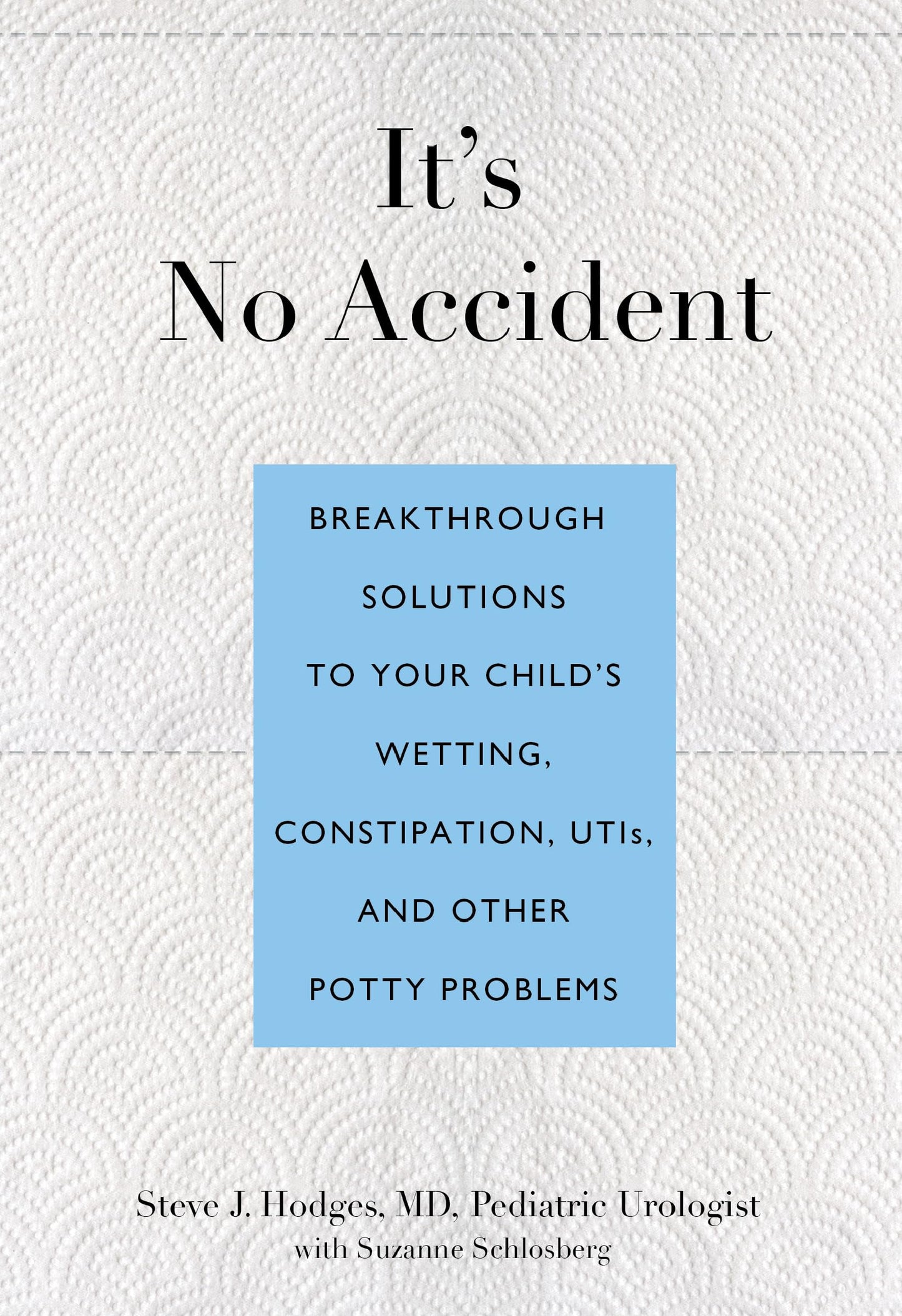 It's No Accident: Breakthrough Solutions To Your Child's Wetting, Constipation, Utis, And Other Potty Problems - 173