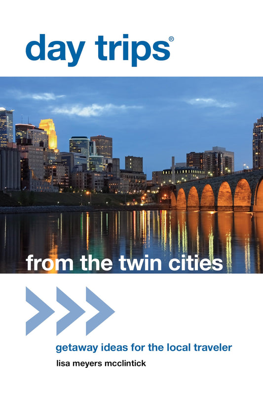 Day Trips® from the Twin Cities: Getaway Ideas For The Local Traveler (Day Trips Series) - 4999