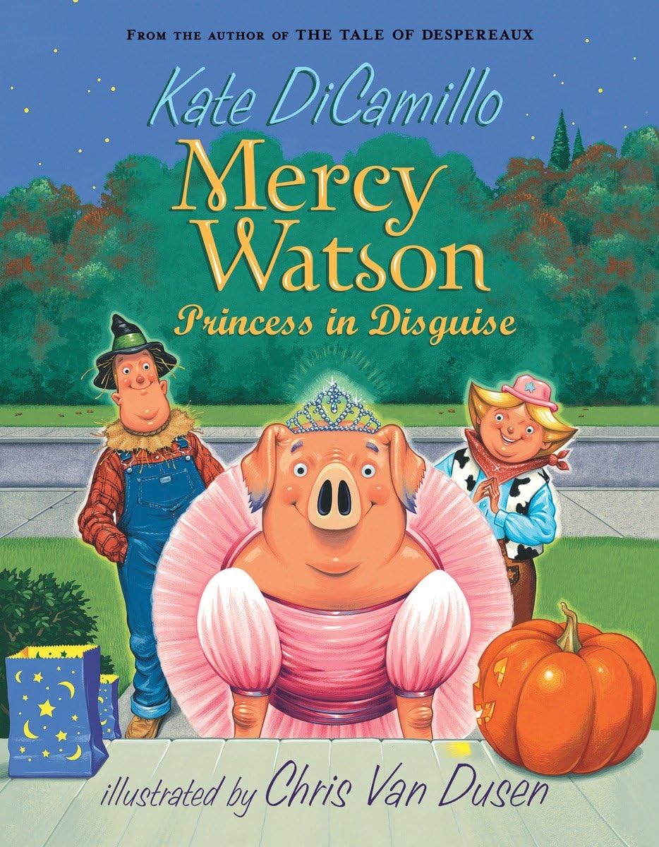 Mercy Watson: Princess in Disguise: (A Funny and Heartwarming Halloween Chapter Book About a Lovable, Toast-Eating Pig - For Early Readers and Kids Ages 5-7 in Grades K-3)