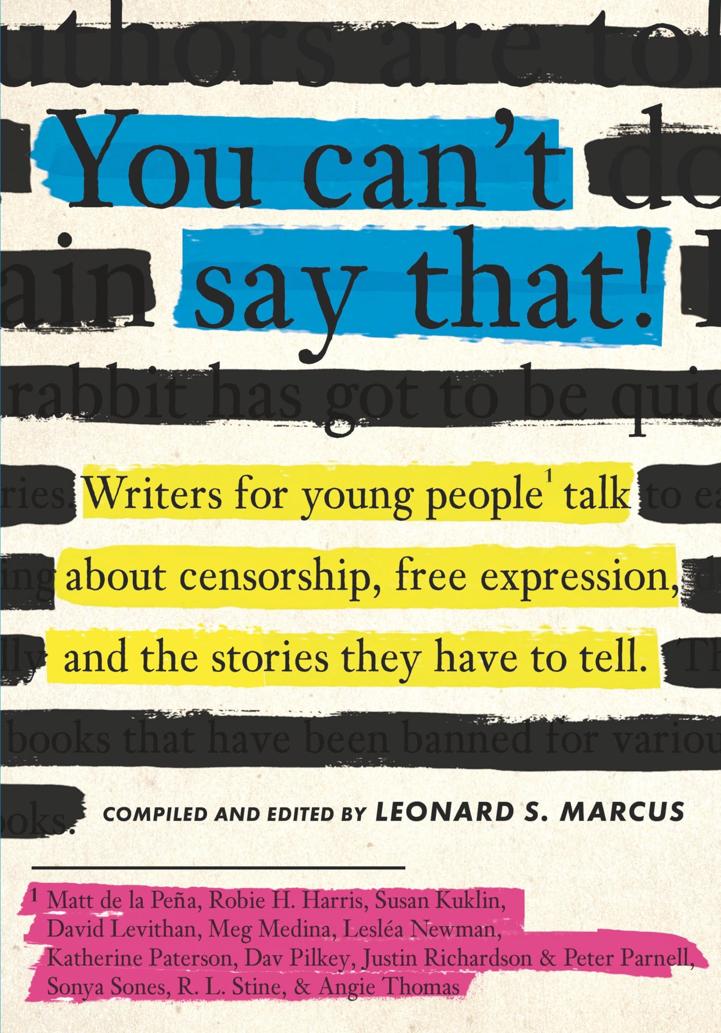 You Can't Say That!: Writers for Young People Talk About Censorship, Free Expression, and the Stories They Have to Tell - 2723
