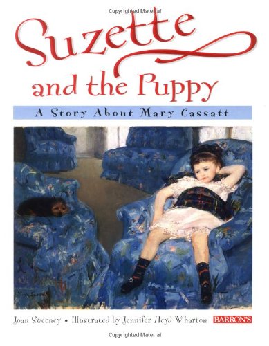 Suzette and the Puppy: A Story About Mary Cassatt