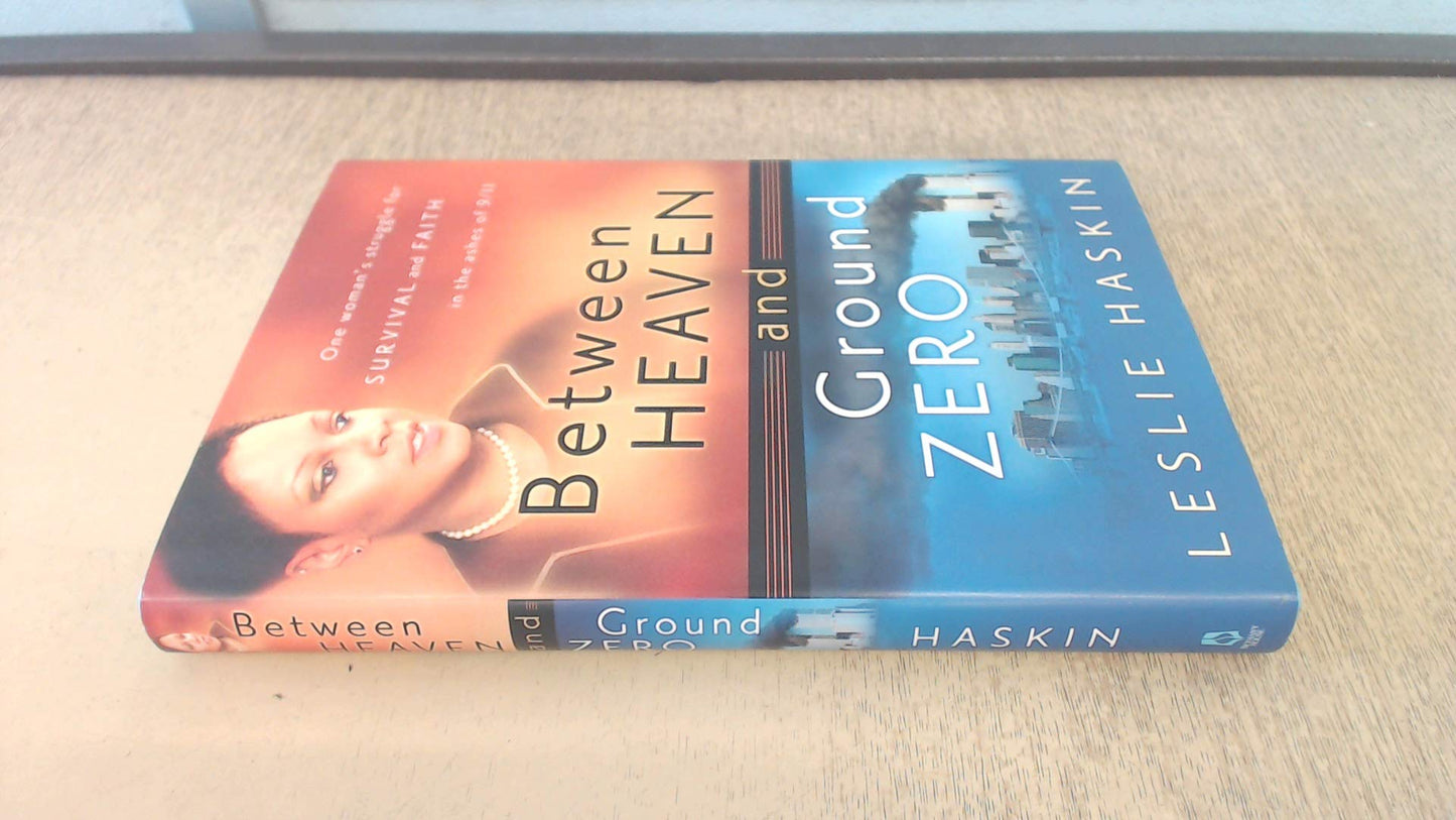 Between Heaven and Ground Zero: One Woman’s Struggle for Survival and Faith in the Ashes of 9/11