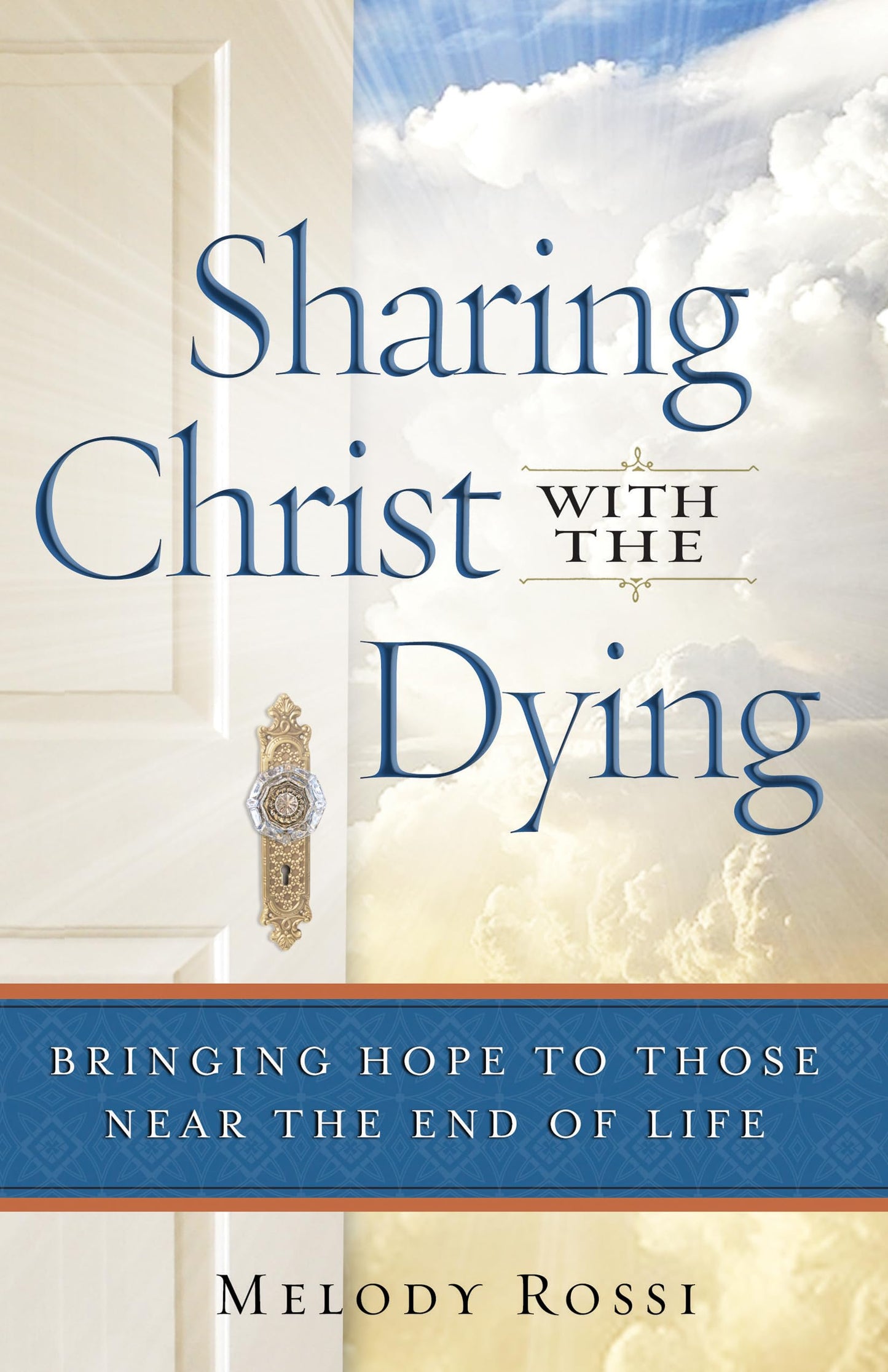 Sharing Christ With the Dying: Bringing Hope To Those Near The End Of Life