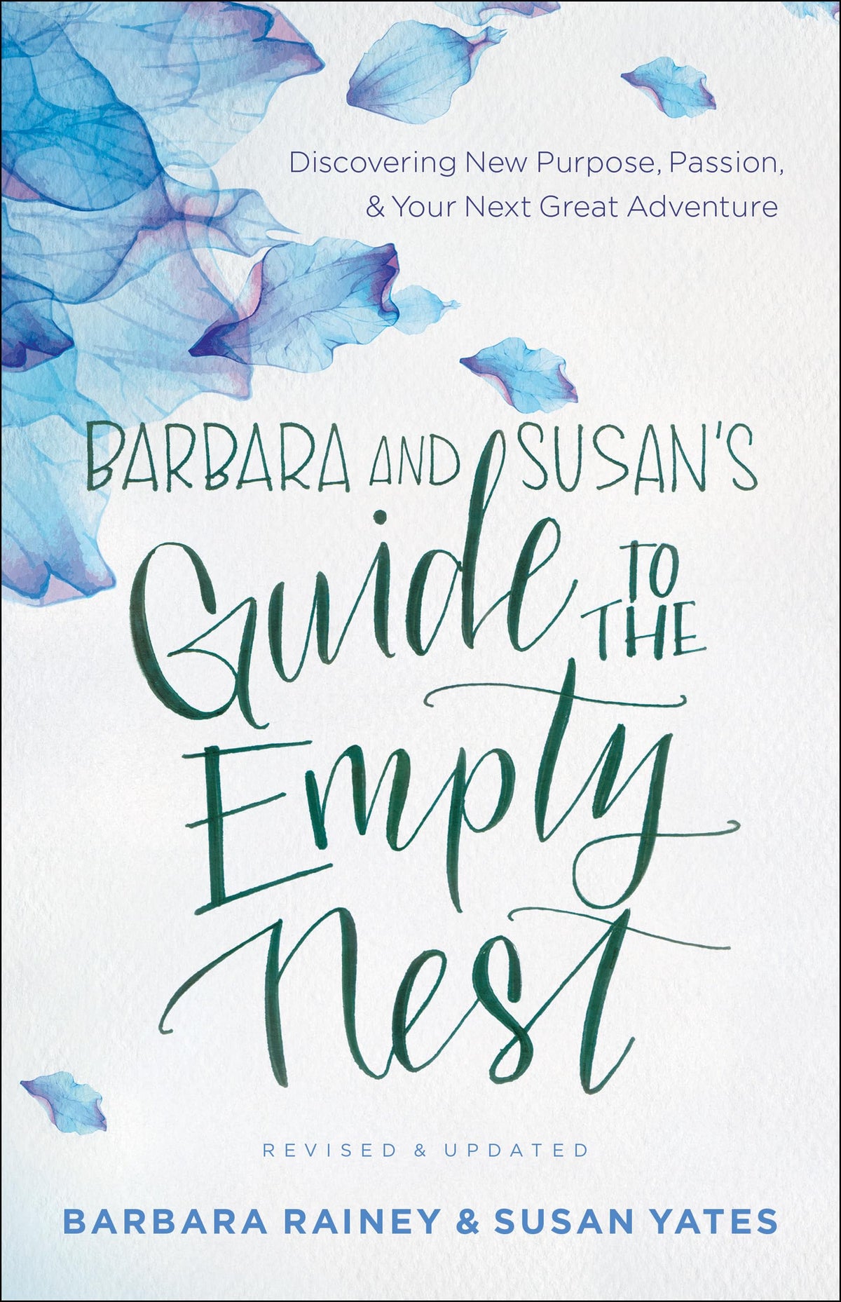 Barbara and Susan's Guide to the Empty Nest: Discovering New Purpose, Passion, and Your Next Great Adventure