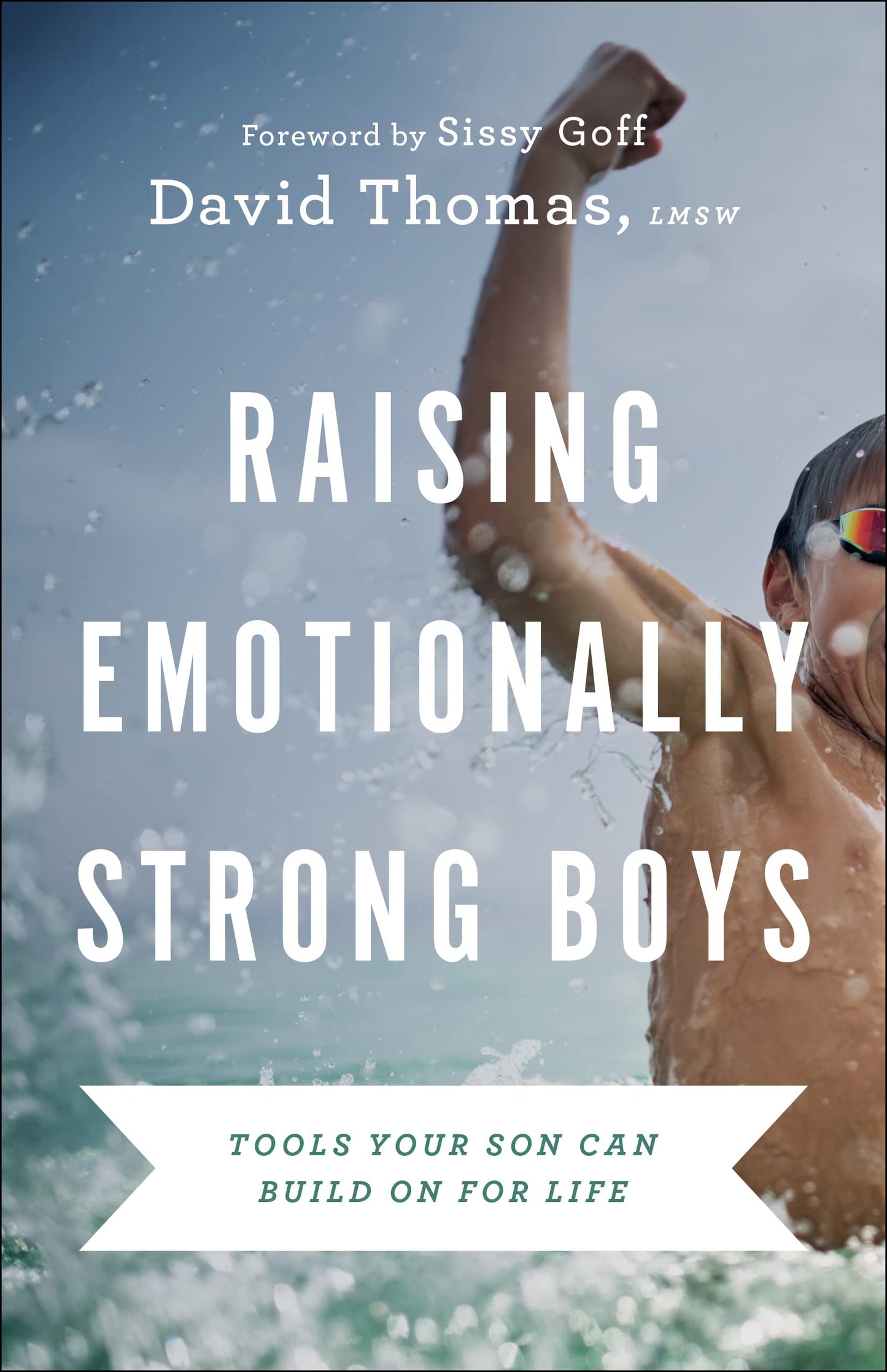 Raising Emotionally Strong Boys: Tools Your Son Can Build On for Life - 6192