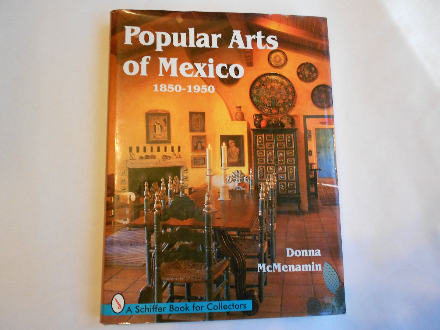 Popular Arts of Mexico: 1850-1950 (A Schiffer Book for Collectors) - 4938