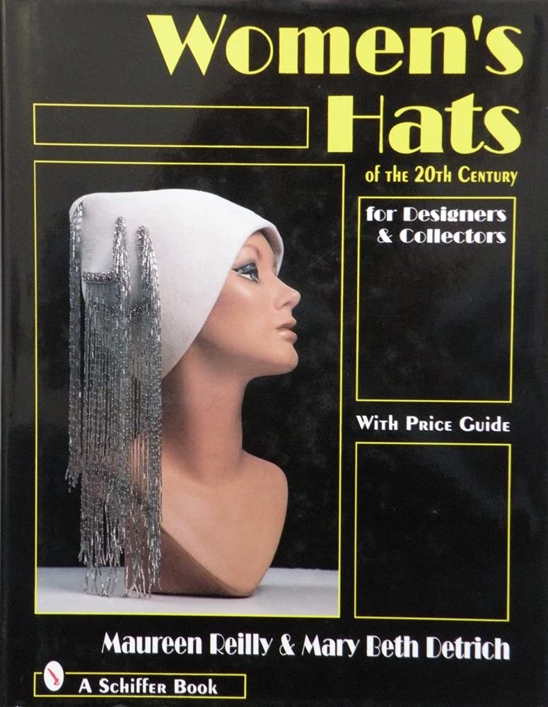 Women's Hats of the 20th Century for Designers and Collectors: For Designers and Collectors