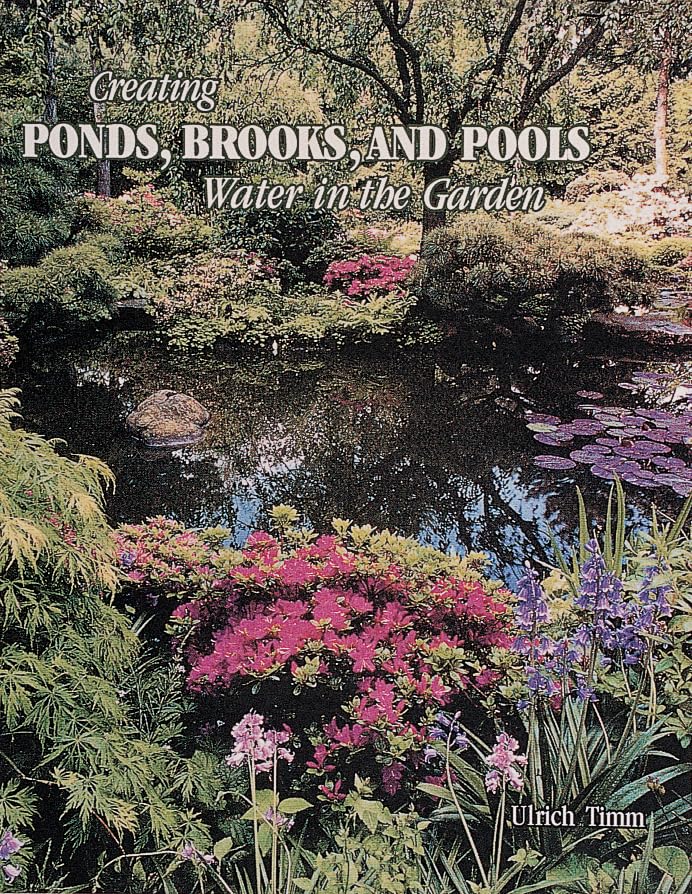 Creating Ponds, Brooks, and Pools: Water in the Garden (Schiffer Design Book)
