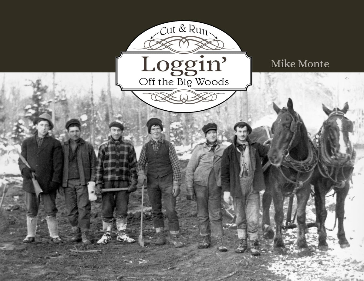 Cut & Run Logging: Off the Big Woods