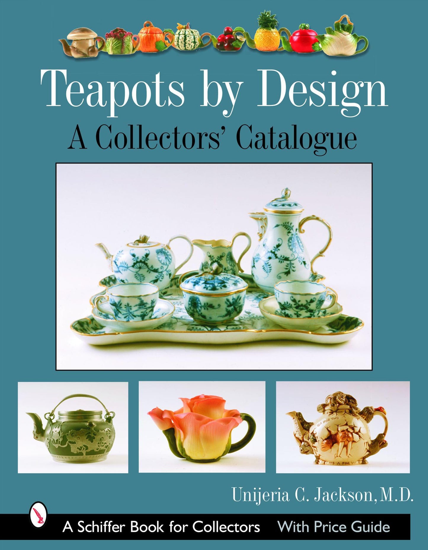 Teapots by Design: A Collectors' Catalogue (Schiffer Book for Collectors)