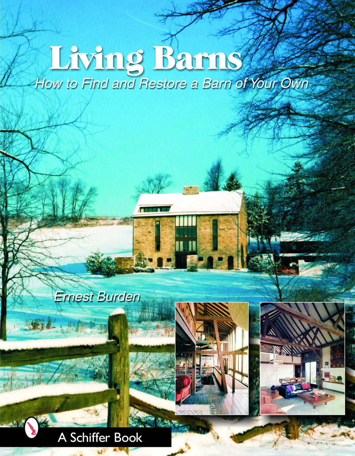 Living Barns: How to Find and Restore a Barn of Your Own (Schiffer Books)