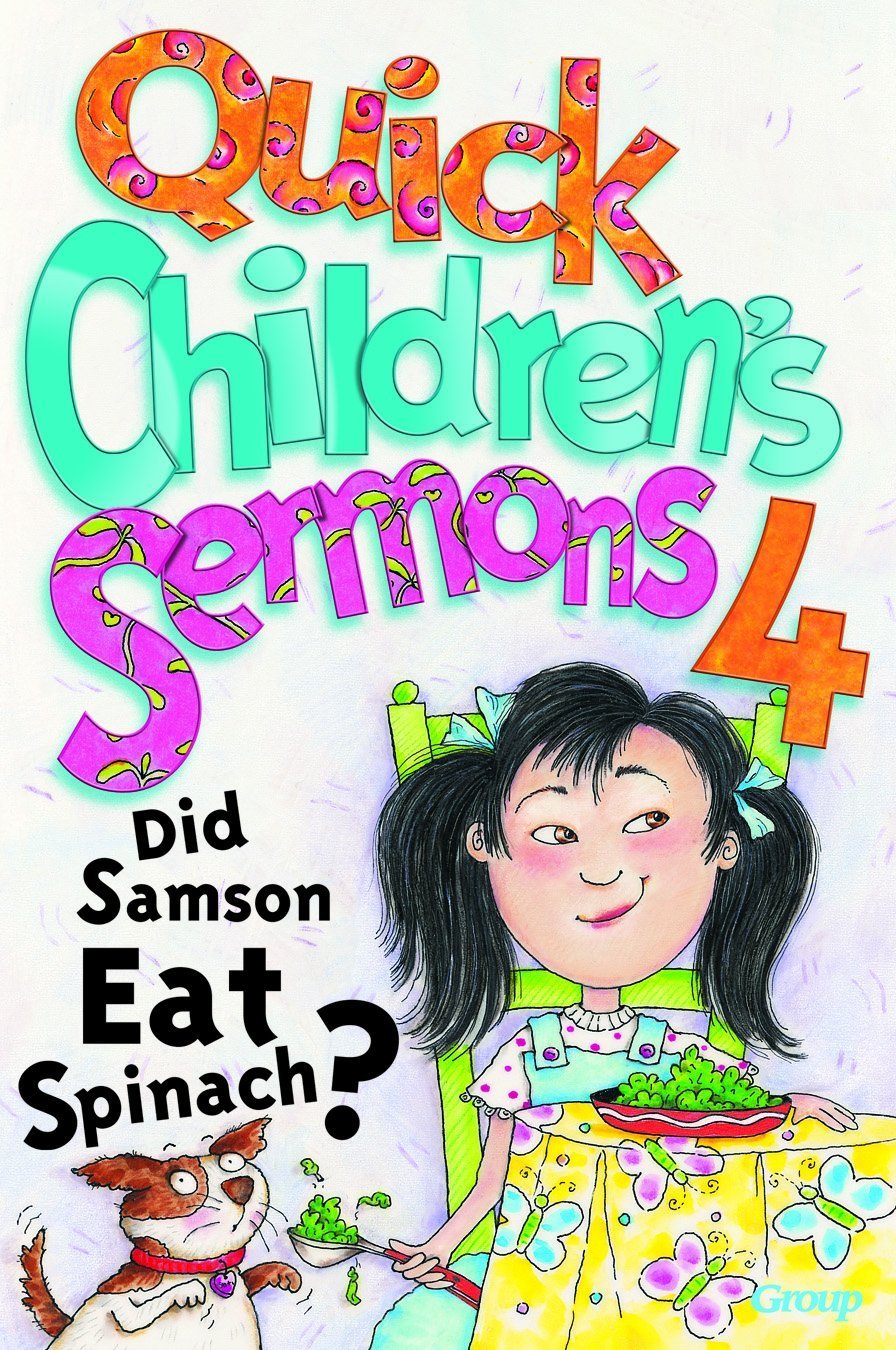 Quick Children's Sermons 4: Did Samson Eat Spinach