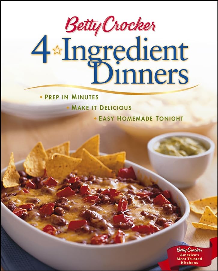 Betty Crocker 4-Ingredient Dinners: Prep in Minutes, Make It Delicious, Easy Homemade Tonight