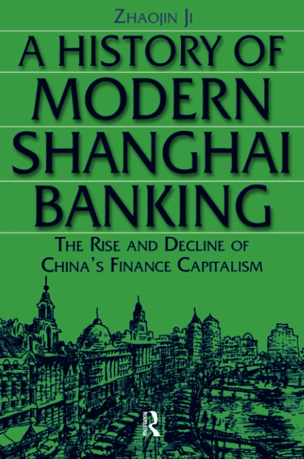 A History of Modern Shanghai Banking: The Rise and Decline of China's Financial Capitalism (Studies on Modern China) - 3219