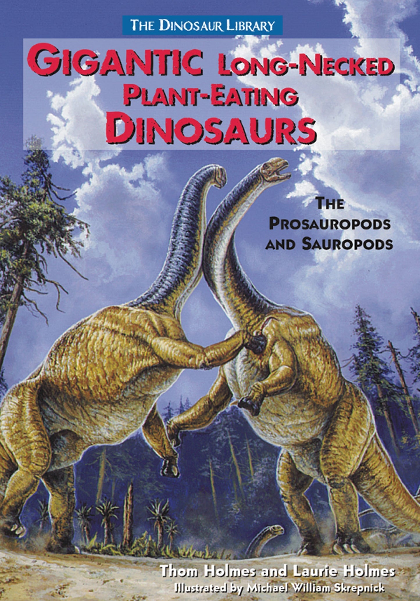 Gigantic Long-Necked Plant-Eating Dinosaurs: The Prosauropods and Sauropods (Dinosaur Library)