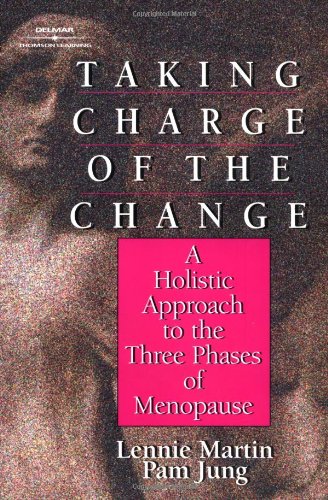 Taking Charge of the Change: A Holistic Approach to the Three Phases of Menopause