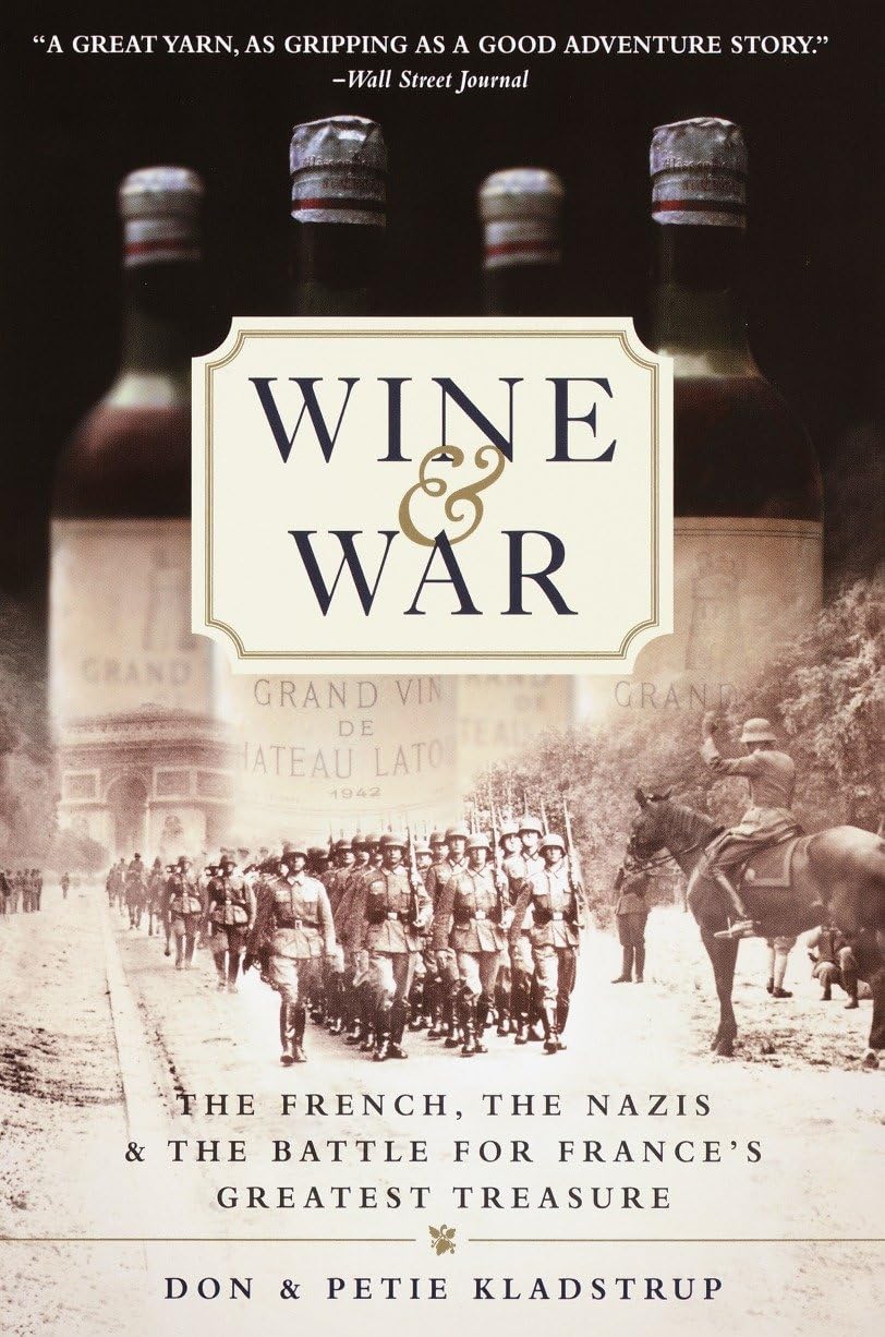 Wine and War: The French, the Nazis, and the Battle for France's Greatest Treasure - 7301