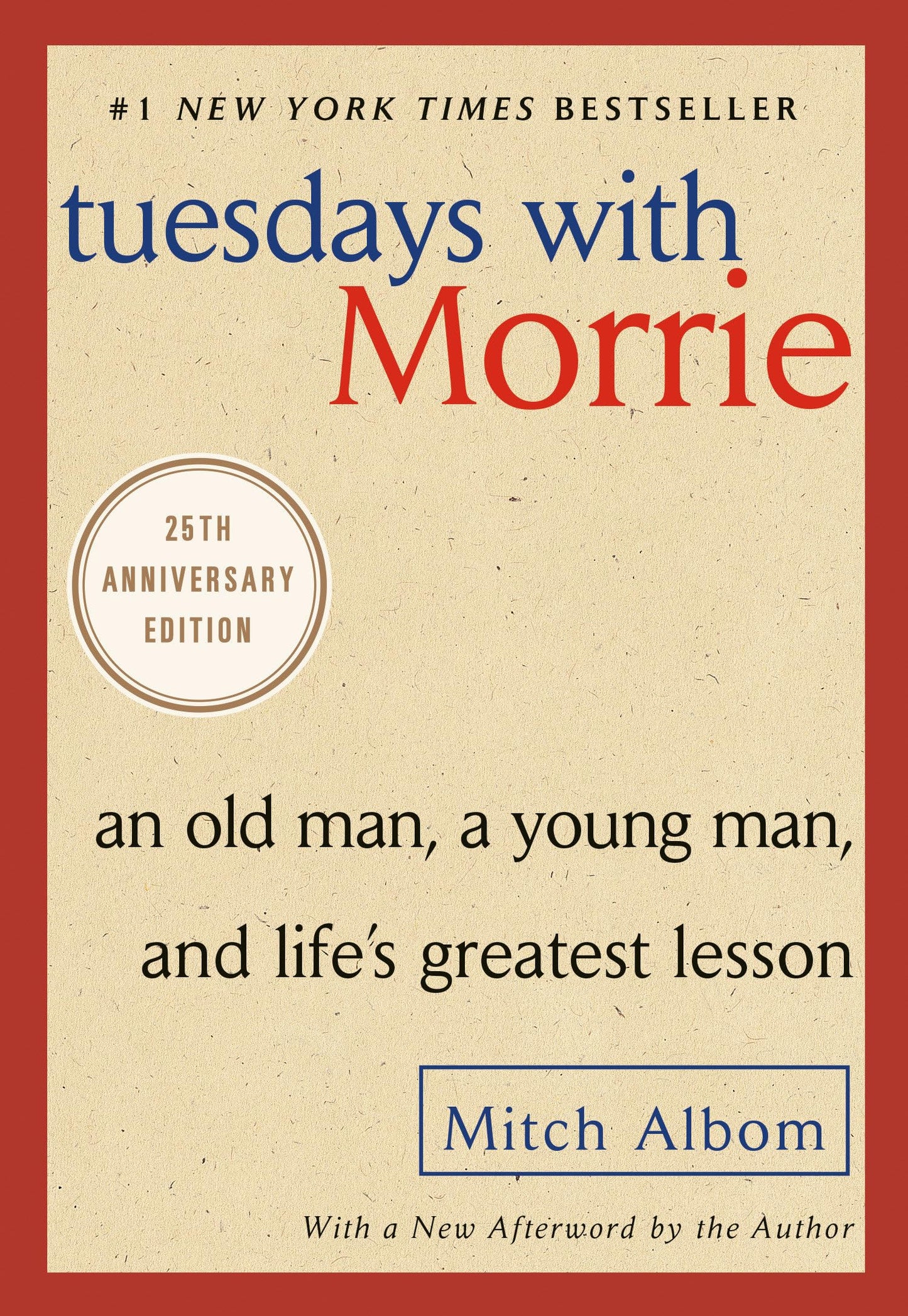Tuesdays with Morrie: An Old Man, a Young Man, and Life's Greatest Lesson, 25th Anniversary Edition - 6214