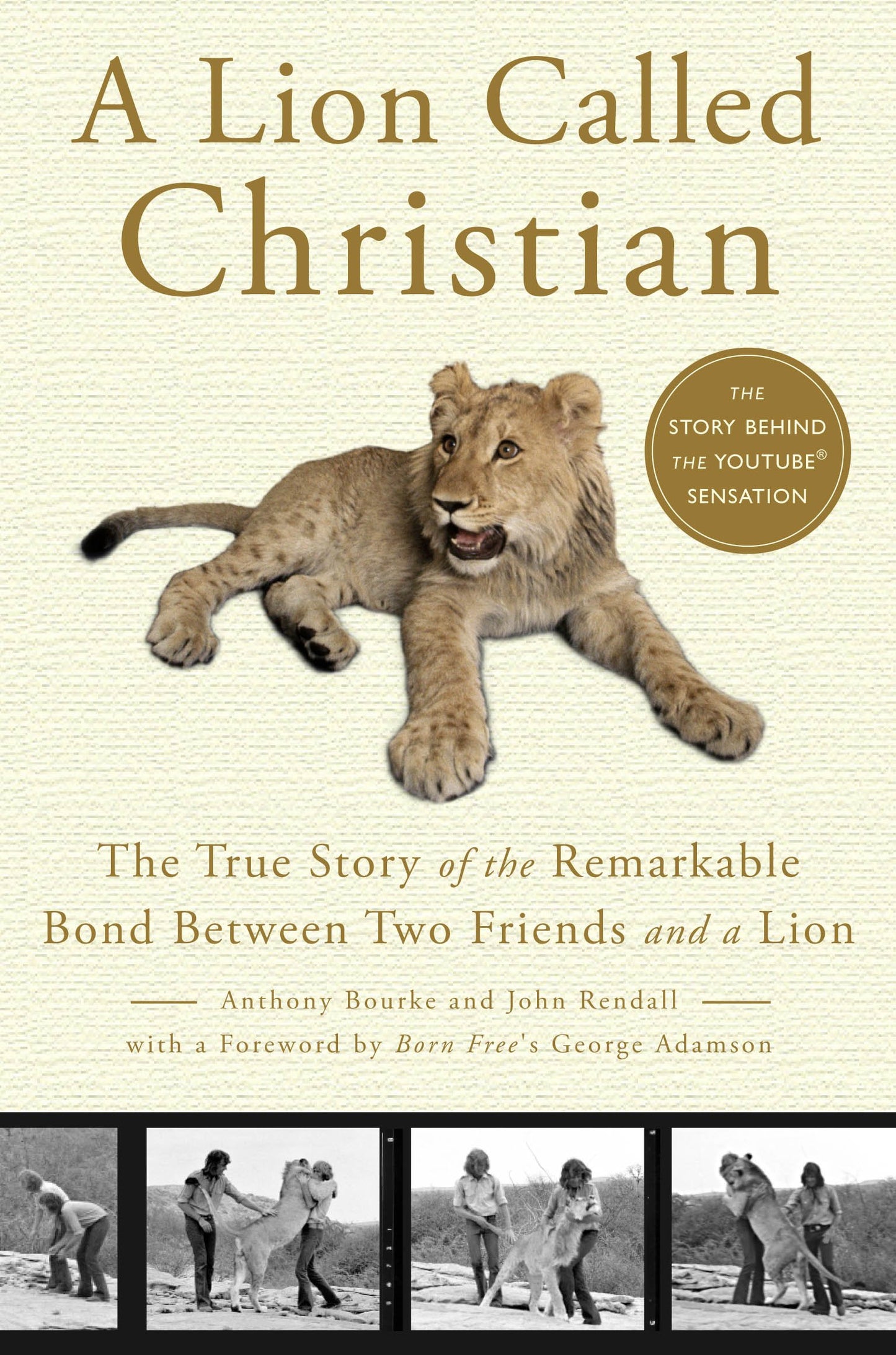 A Lion Called Christian: The True Story of the Remarkable Bond Between Two Friends and a Lion - 3585