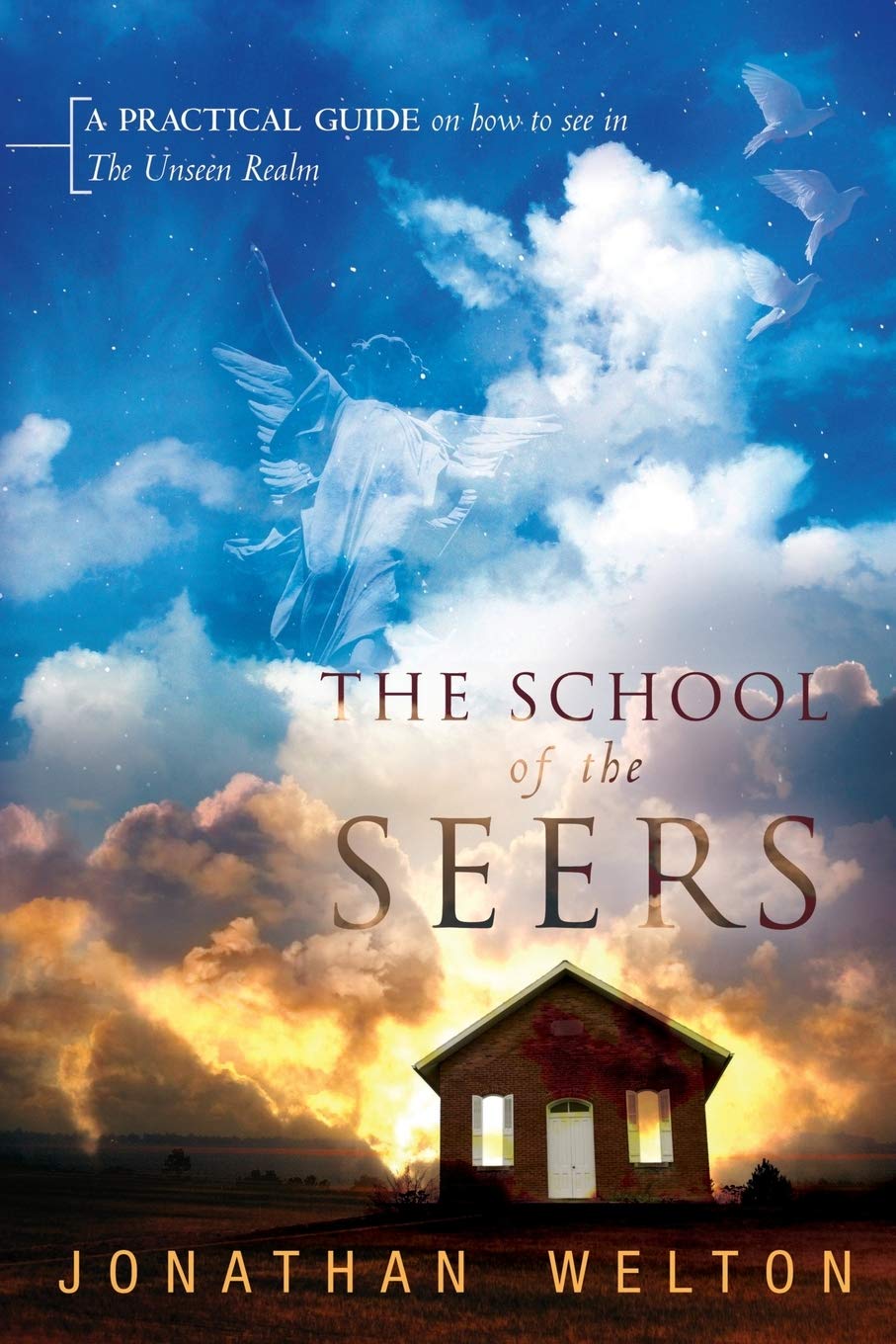 The School of the Seers: A Practical Guide on How to See in The Unseen Realm