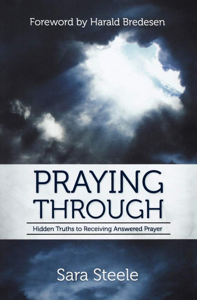 Praying Through: Hidden Truths to Receiving Answered Prayer