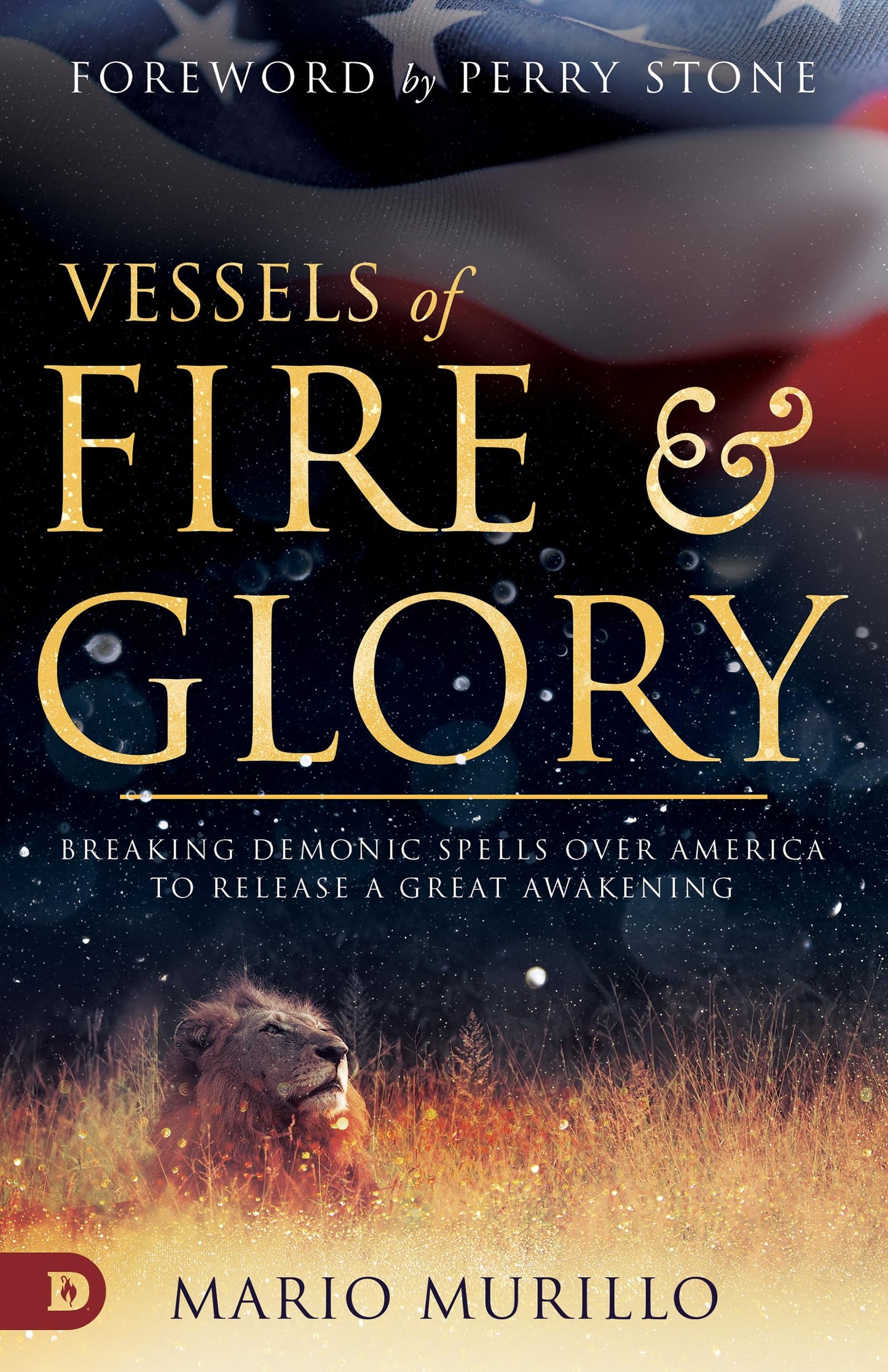 Vessels of Fire and Glory: Breaking Demonic Spells Over America to Release a Great Awakening - 5662