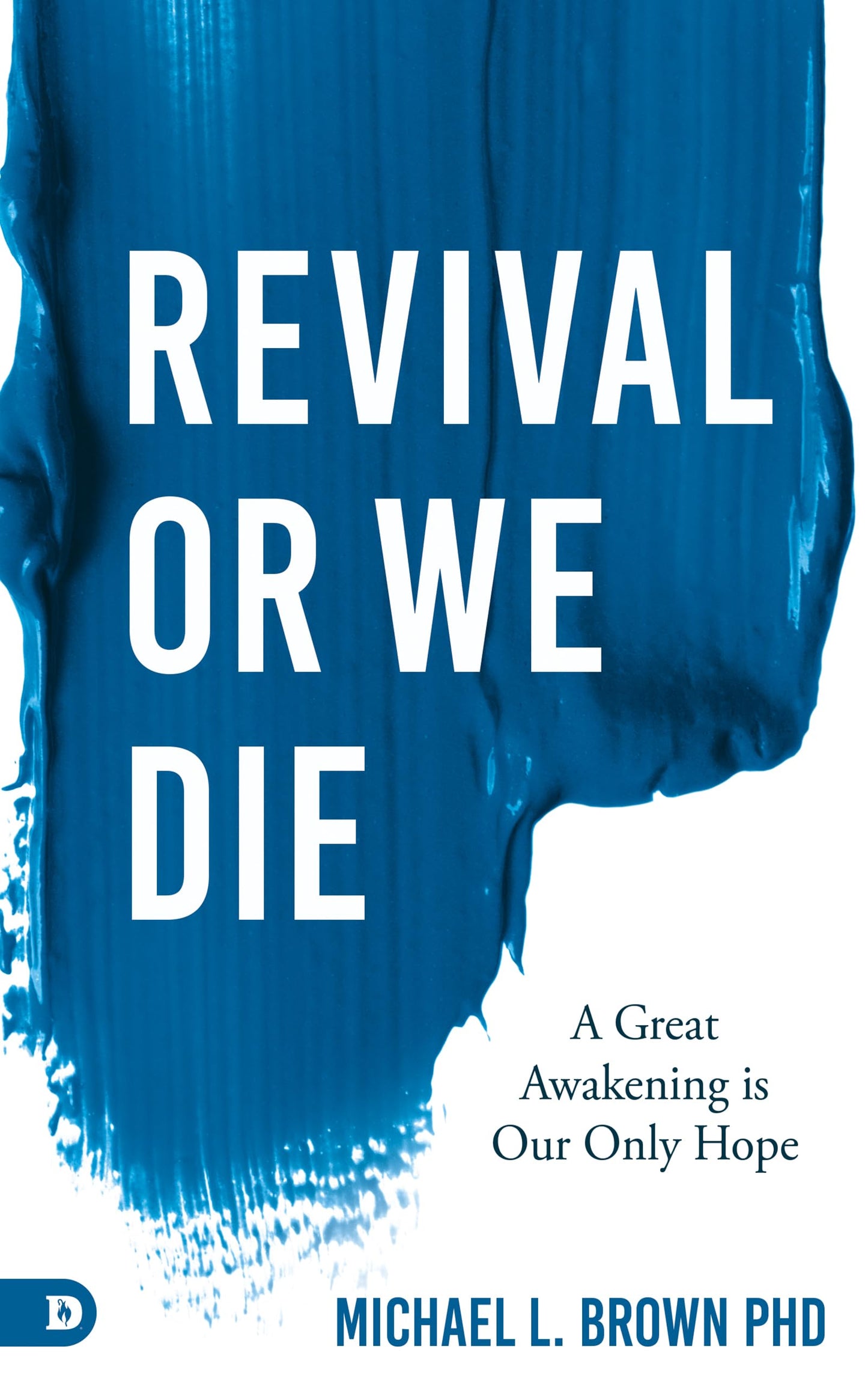 Revival or We Die: A Great Awakening is Our Only Hope - 346