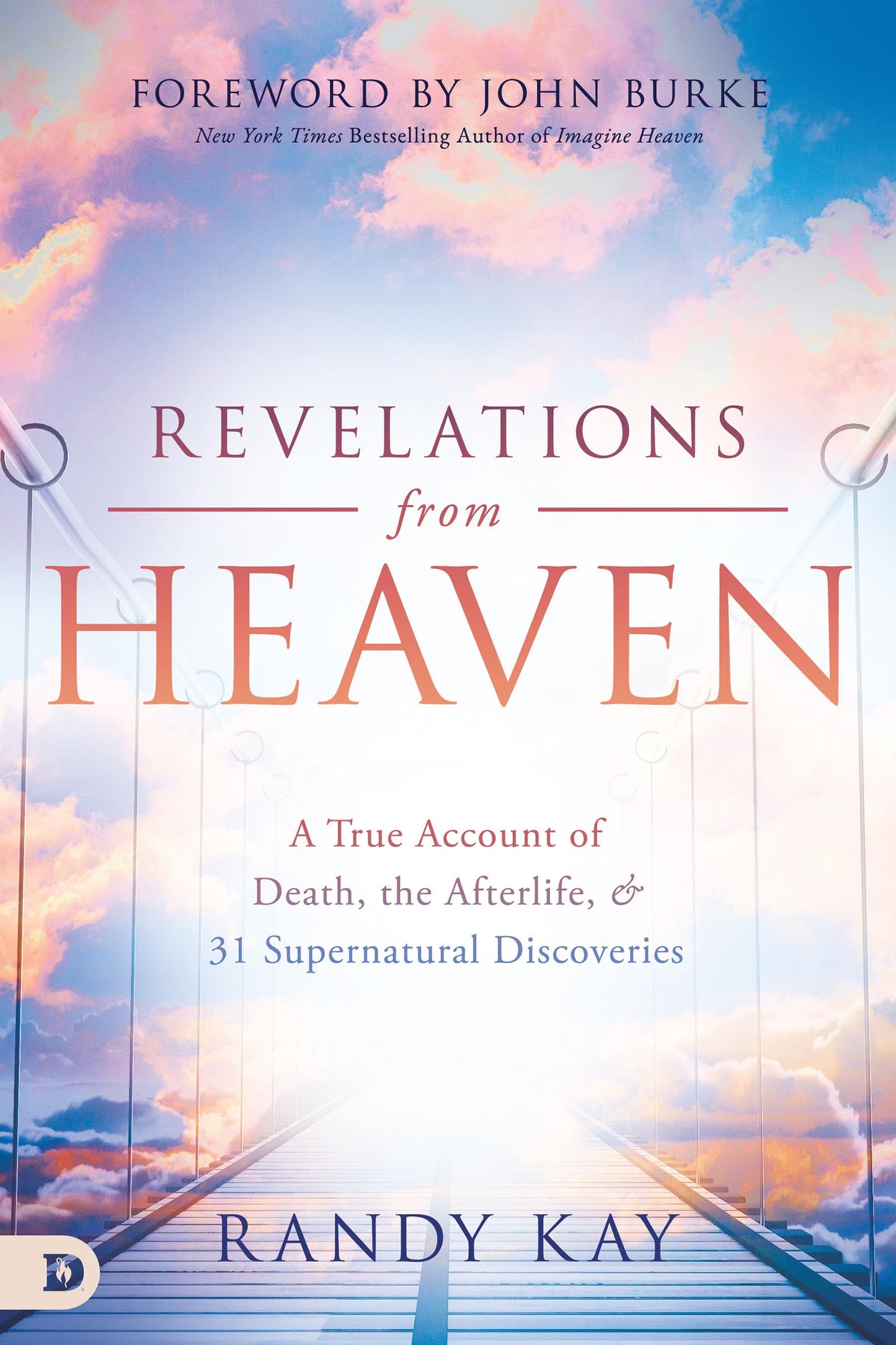 Revelations from Heaven: A True Account of Death, the Afterlife, and 31 Supernatural Discoveries (An NDE Collection) - 2689