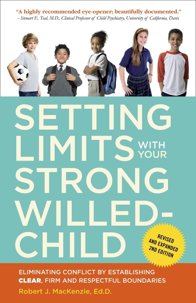 Setting Limits with Your Strong-Willed Child, Revised and Expanded 2nd Edition: Eliminating Conflict by Establishing CLEAR, Firm, and Respectful Boundaries - 7149