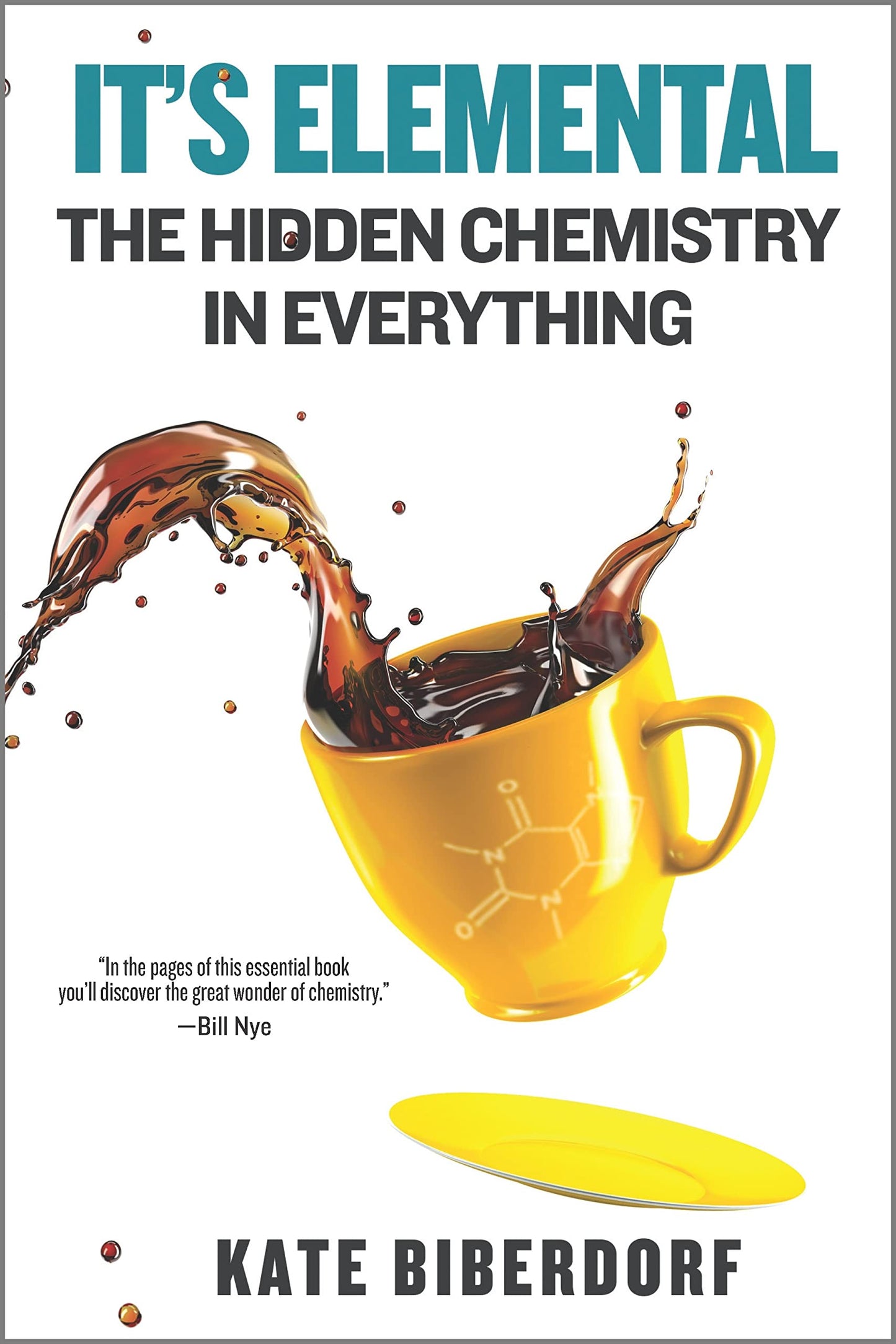 It's Elemental: The Hidden Chemistry in Everything – An Entertaining Pop Science Guide to How Things Work