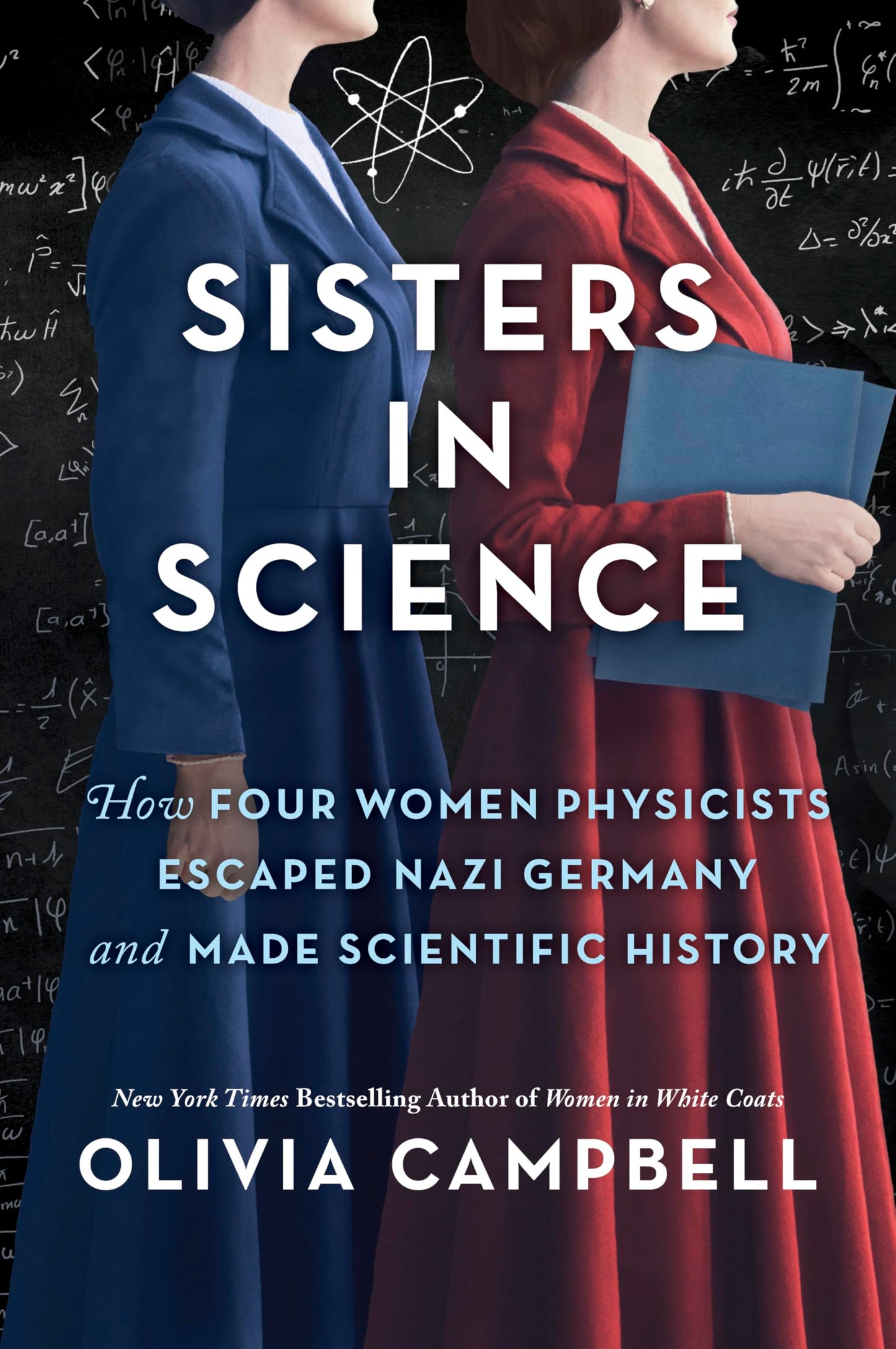 Sisters in Science: How Four Women Physicists Escaped Nazi Germany and Made Scientific History – An Extraordinary WWII Biography of Friendship and Discovery
