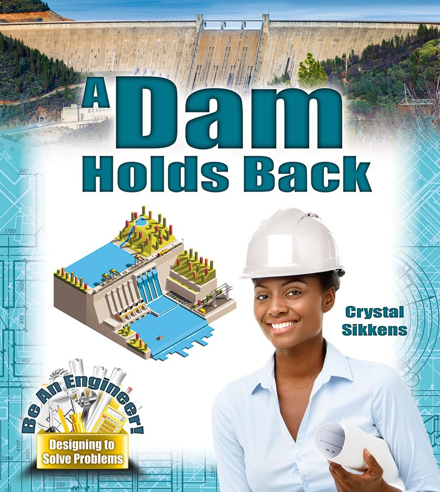 A Dam Holds Back (Be an Engineer! Designing to Solve Problems)