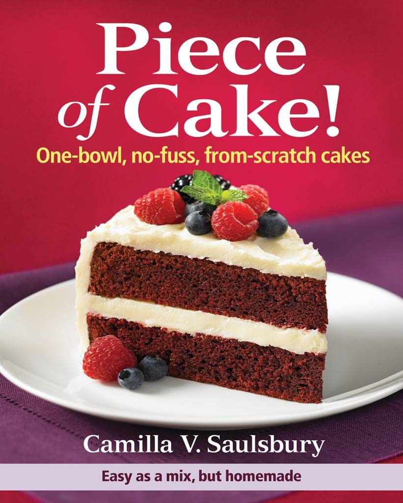Piece of Cake!: One-Bowl, No-Fuss, From-Scratch Cakes