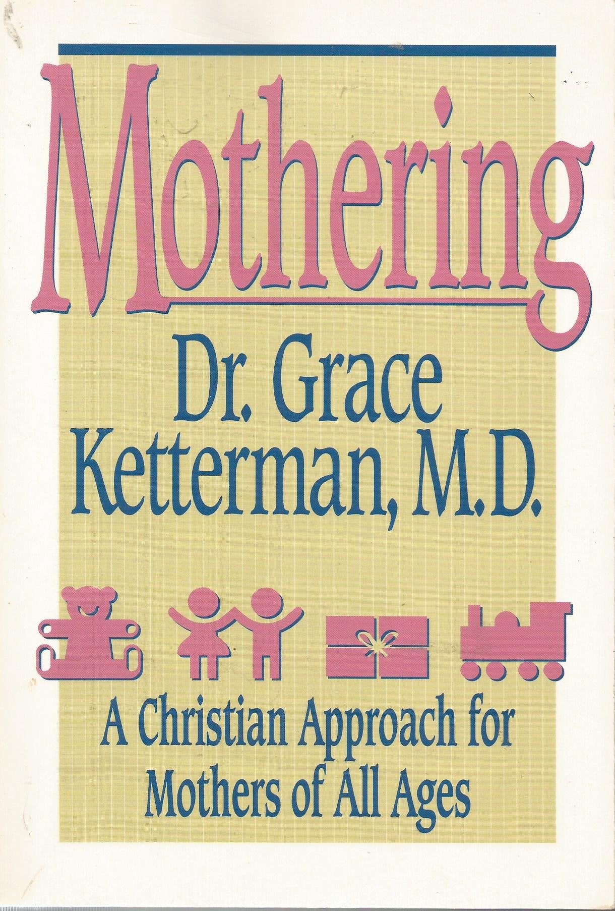 Mothering: A Christian Approach for Mothers of All Ages