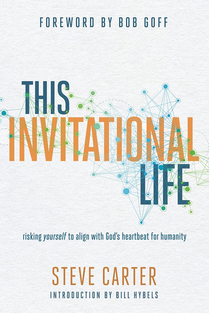 This Invitational Life: Risking Yourself to Align with God’s Heartbeat for Humanity
