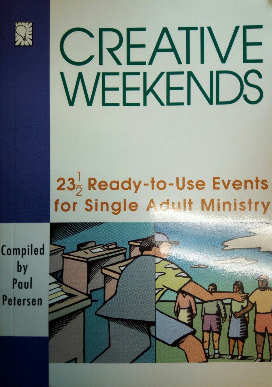 Creative Weekends: 23 1/2 Ready-To-Use Events for Single Adult Ministry
