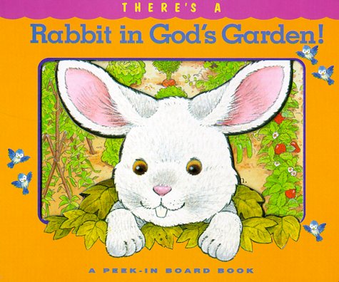 There's a Rabbit in God's Garden (Peek-In Board Book Series)