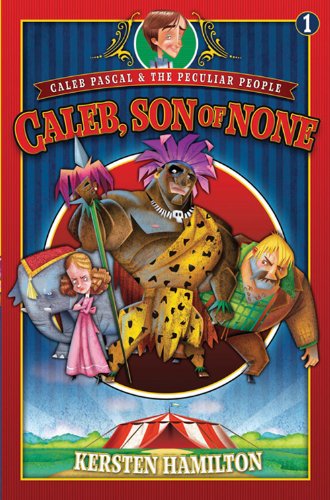 Caleb, Son of None (Caleb Pascal & the Peculiar People)