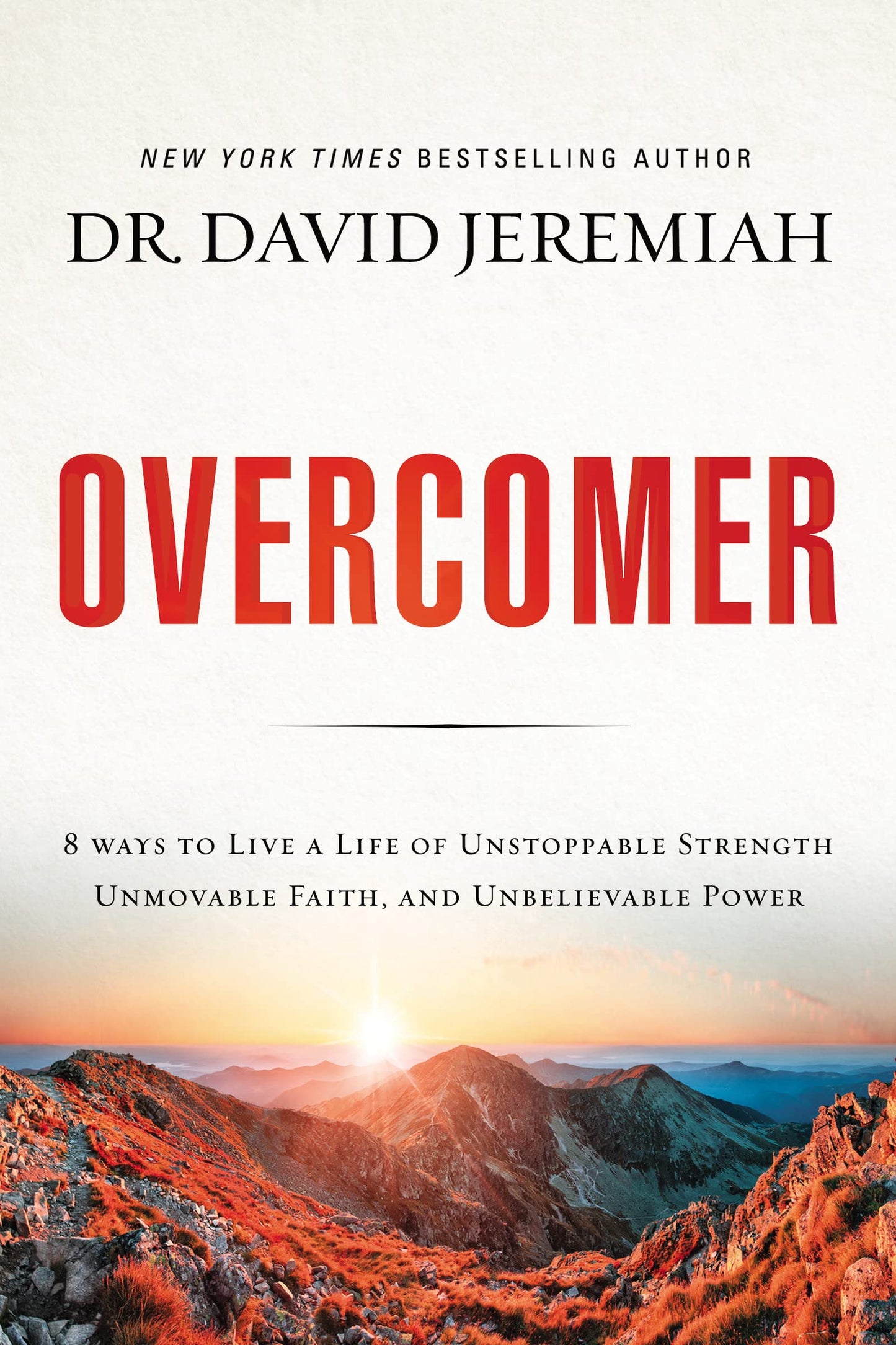 Overcomer: 8 Ways to Live a Life of Unstoppable Strength, Unmovable Faith, and Unbelievable Power - 6966