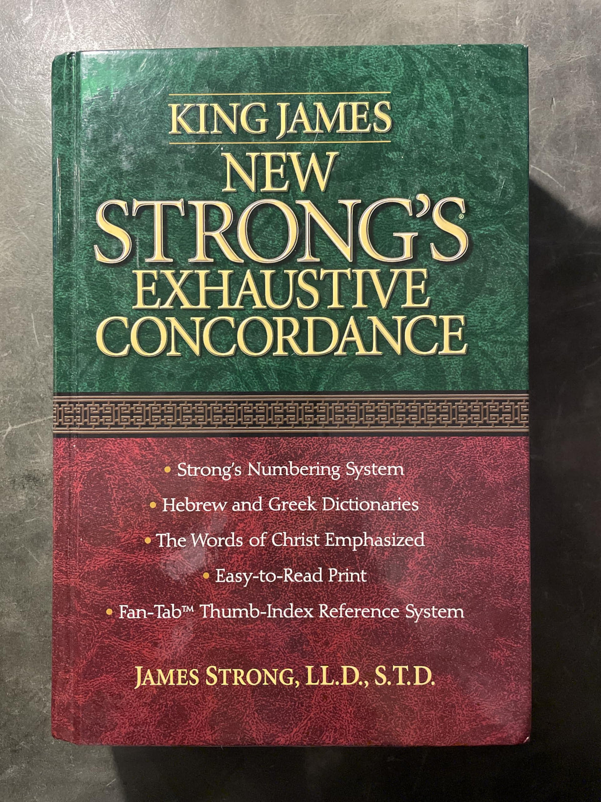 King James New Strong's Exhaustive Concordance Of The Bible: Dictionary of the Hebrew Bible and the Greek Testament