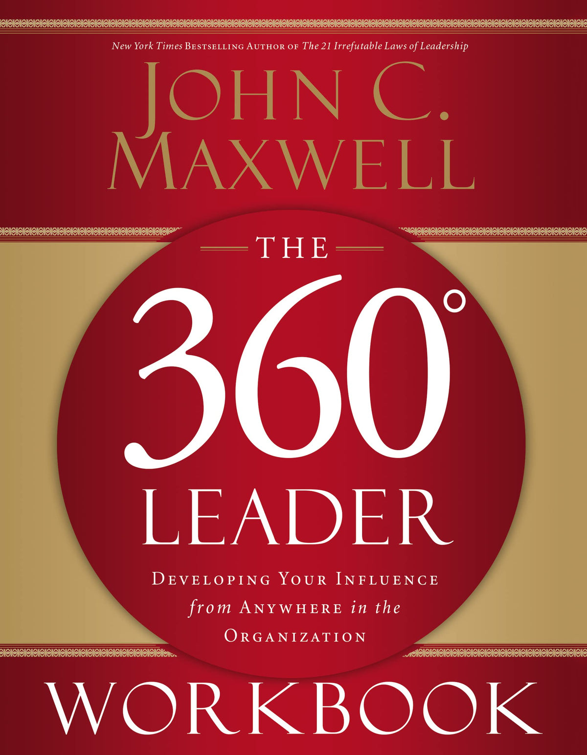 The 360 Degree Leader Workbook: Developing Your Influence from Anywhere in the Organization