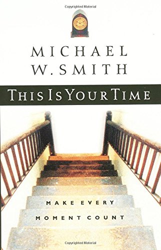 This Is Your Time :Make Every Moment Count