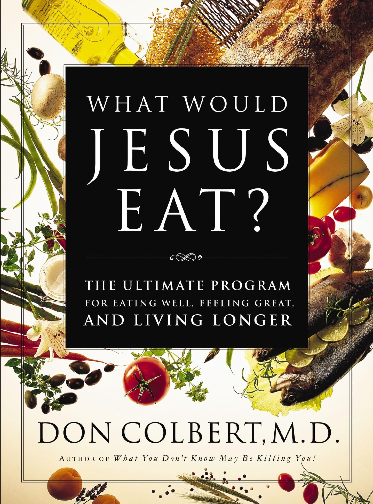 What Would Jesus Eat?: The Ultimate Program for Eating Well, Feeling Great, and Living Longer - 5512