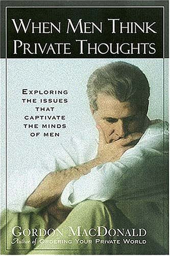 When Men Think Private Thoughts: Exploring the Issues That Captivate the Minds of Men