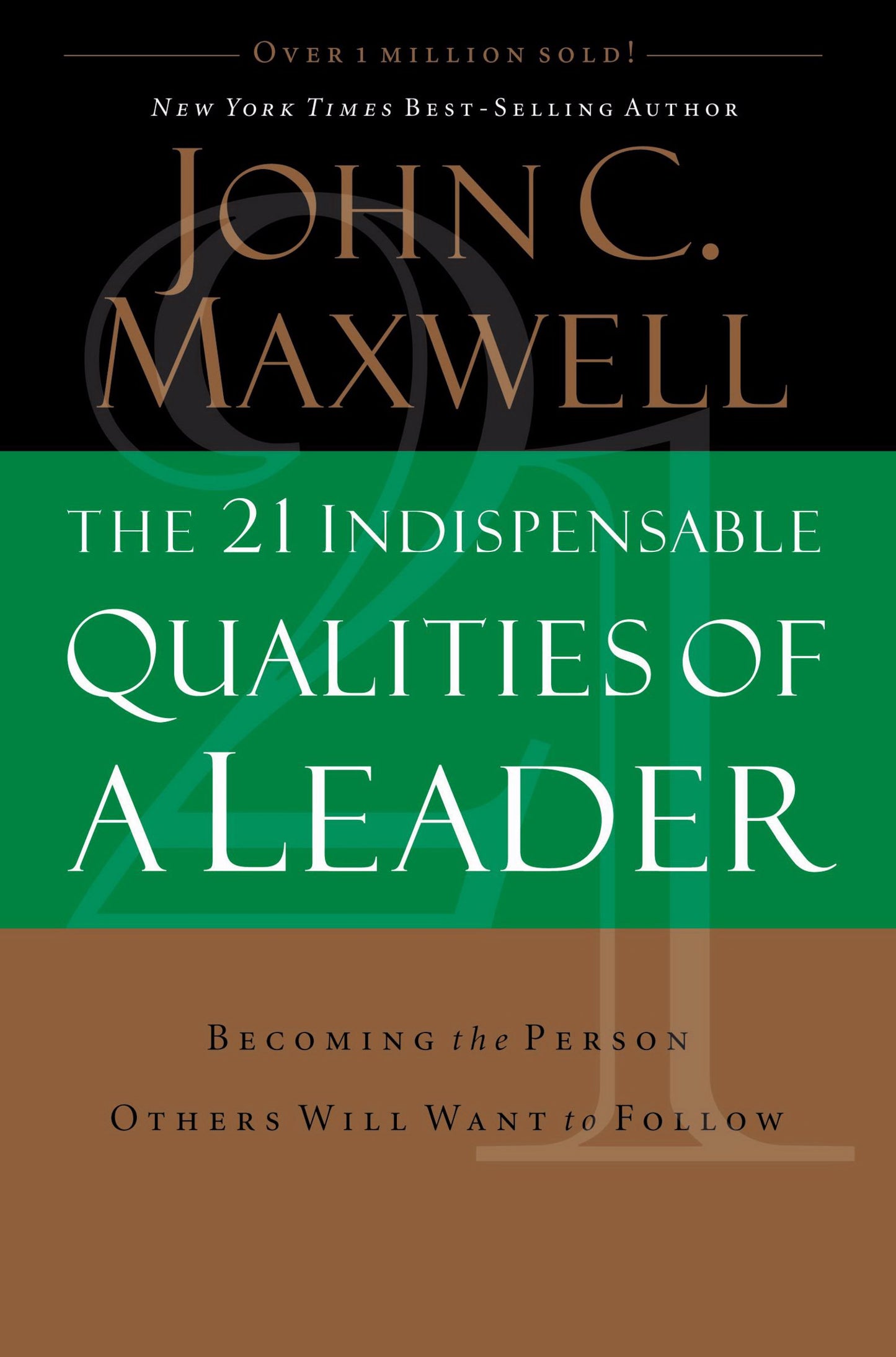 The 21 Indispensable Qualities of a Leader: Becoming the Person Others Will Want to Follow - 3192