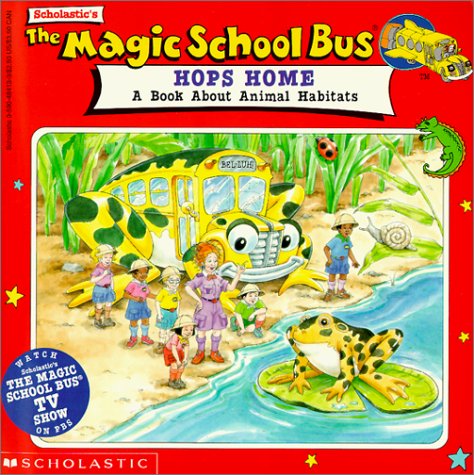 The Magic School Bus Hops Home : A Book About Animal Habitats