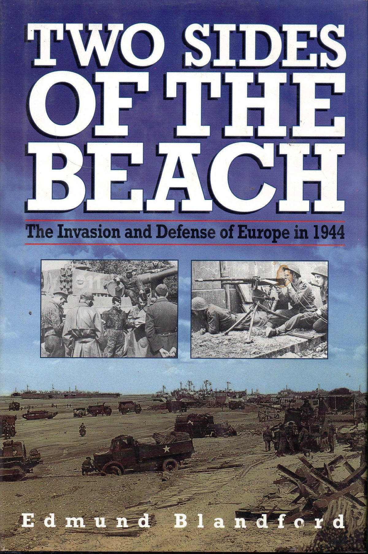 Two Sides of the Beach: The Invasion and Defense of Europe in 1944