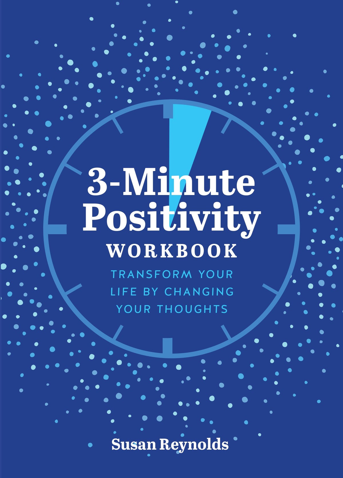 3-Minute Positivity Workbook: Transform Your Life by Changing Your Thoughts (Guided Workbooks, 5)