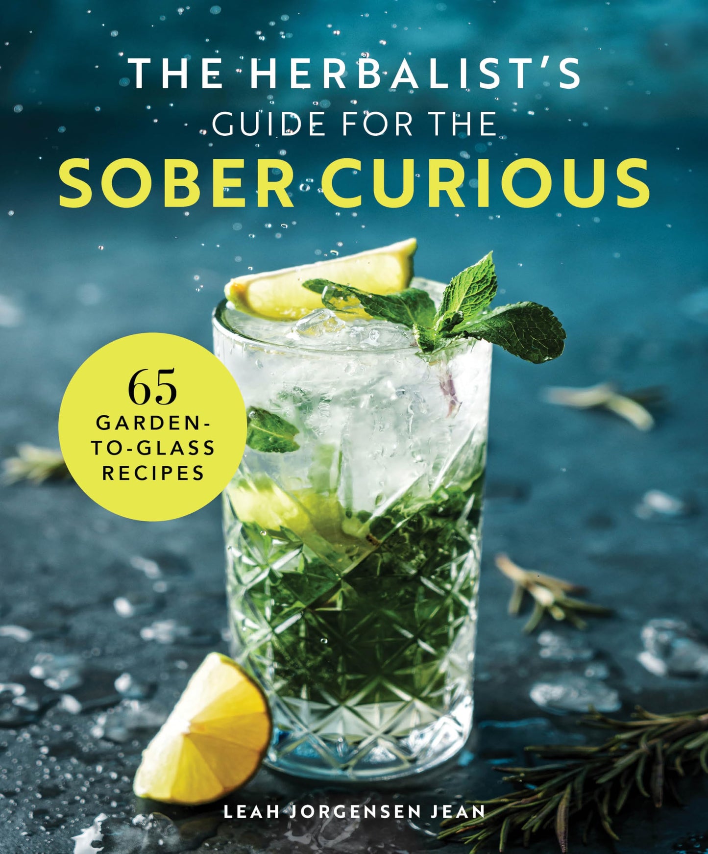 The Herbalist's Guide for the Sober Curious: 65 Garden-to-Glass Recipes (Everyday Wellbeing)